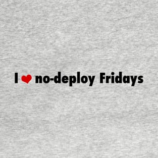 I love no-deploy Fridays T-Shirt